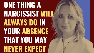 One thing a narcissist will always do in your absence that you may never expect | NPD | Narcissism