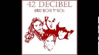 42 Decibel - "The Real Deal" From Album  "Hard Rock 'n' Roll"