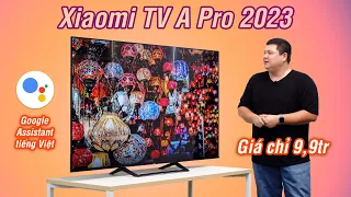 Xiaomi TV A Pro giá giật mình: 9tr9 cho 55", có Mi Home, giọng nói tiếng Việt: