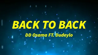 BACK TO BACK - DD Osama FT. Dudeylo (Lyric Video)