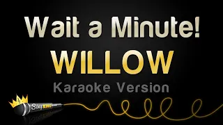 WILLOW - Wait a Minute! (Karaoke Version)