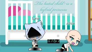 The hated child is a hybrid princess || How Nora found Lynn || Part 2 of the prologue || GL