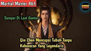 Martial Master 465 ‼️Sampai Di Laut Guntur Qin Chen Mencapai Tubuh Tanpa Kebocoran Yang Legendaris