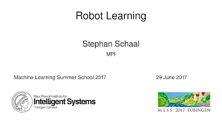 Robot Learning - Stefan Schaal - MLSS 2017