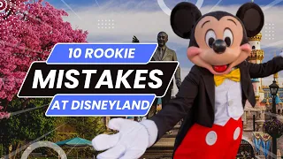 10 Rookie Mistakes to Avoid When Visiting Disneyland