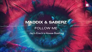 Maddix & SaberZ - Follow Me [Jay's Electro House Bootleg]