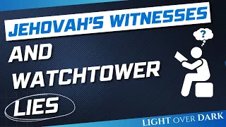 Jehovah's Witnesses and Watchtower Lies
