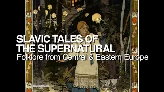 Slavic Tales of the Supernatural: Folklore from Central & Eastern Europe