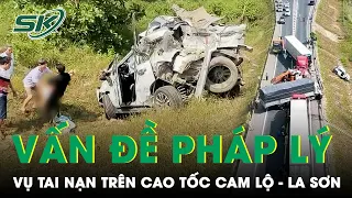 Vụ Tai Nạn Thảm Khốc Trên Cao Tốc Cam Lộ - La Sơn: 2 Tài Xế Phải Chịu Trách Nhiệm Như Thế Nào? |SKĐS