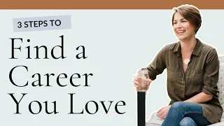 3 Steps to Find a Career You Love