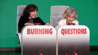 Jane Fonda and Lily Tomlin Answer 'Burning Questions'