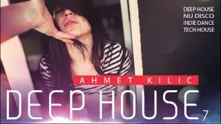 DEEP HOUSE SET 7 2014 DEMO (AHMET KILIC)