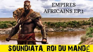 Empires Africains Ep.1: "SOUNDIATA KEÏTA, LE LION DU MANDÉ"