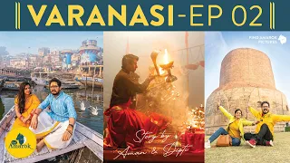 EP 02: VARANASI | Mangla Aarti, Assi Ghaat Aarti, Sarnath, Gama Pan Bhandar & more | #FindAmarok