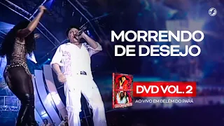 Calcinha Preta - Morrendo De Desejo #AoVivoEmBelémDoPará DVD Vol.2