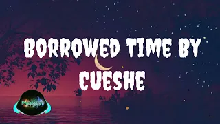 Borrowed Time by Cueshe (Lyrics)