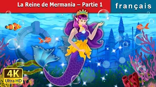 La Reine de Mermania – Partie 1 | The Queen of Mermania - Part 1 in French | Contes De Fées Français
