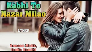Kabhi To Nazar Milao Song Lyrics | New Version | Armaan Malik, Jonita Gandhi | Asha Bho, Adnan Sami