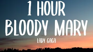 Lady Gaga - Bloody Mary (1 HOUR/Lyrics) | I'll dance dance dance with my hands hands hands