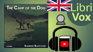 The Camp of the Dog by Algernon BLACKWOOD read by Charlie Blakemore | Full Audio Book