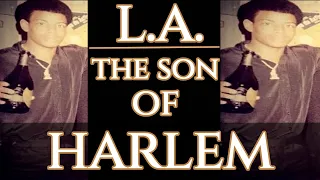 L.A. THE SON OF HARLEM