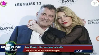 Lola Marois : Son message adorable   les 64 ans de Jean-Marie Bigard