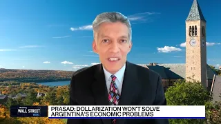 Eswar Prasad on Argentina's Milei Dollarization Ambition