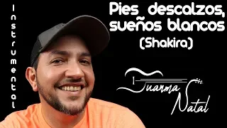 Pies descalzos, sueños blancos (Shakira) INSTRUMENTAL - Juanma Natal - Guitar - Cover - Lyrics