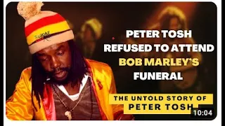 why Peter Tosh refused to attend Bob Marley's funeral the untold truth.