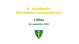 6. zasadnutie Mestského zastupiteľstva v Žiline | 26.9.2023