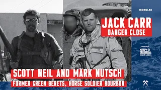 Scott Neil and Mark Nutsch: Horse Soldiers - Danger Close with Jack Carr