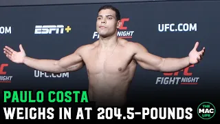 Paulo Costa weighs in at 204.5-pounds for Marvin Vettori fight: "Have a nice day!"