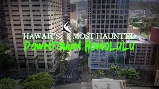 Hawaii's Most Haunted: Downtown Honolulu