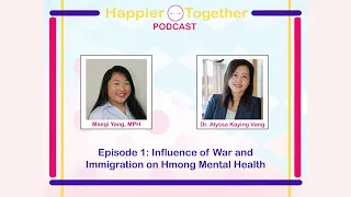 Episode 1: Influence of War and Immigration on Hmong Mental Health