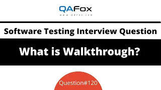 What is Walkthrough? (Software Testing Interview Question #120)