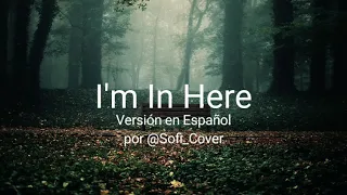 I'm In Here - Sia (Versión Español)