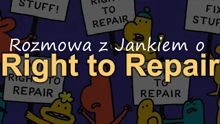 Right to repair - rozmowa z Jankiem [RS Elektronika] #248