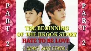 THE STORY OF JIKOOK PART 2 ( INDO SUB/ENGSUB )HATE TO BE LOVE#STORYJIKOOK