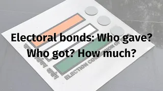 Electoral bonds: Who gave? Who got? How much? #electoralbonds #electoralpolitics