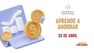 Aprende a ahorrar - Proyecto Embajadores 2024