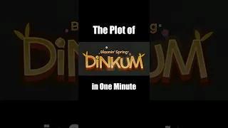 The Plot of "Dinkum" in One Minute