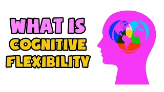 What is Cognitive Flexibility | Explained in 2 min