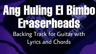 Ang Huling El Bimbo - Eraserheads (Guitar Backing Track with Lyrics and Chords)