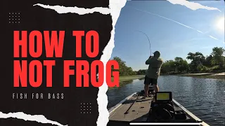 How to NOT frog fish for bass!