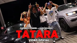 PAPERA - TATARA ft Lomiiel, Alex Rosario ( Video Oficial )