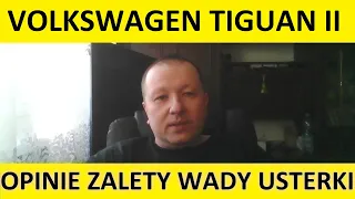 Volkswagen Tiguan II opinie, recenzja, zalety, wady, usterki, jaki silnik, spalanie, ceny, używane?