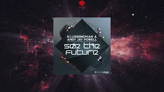 Klubbingman & Andy Jay Powell - See The Future (Extended Mix) [KLUBBSTYLE RECORDS]