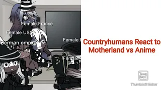 Countryhumans React To Motherland Vs Anime