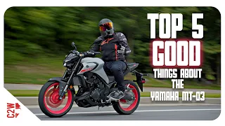 TOP 5 GOOD things about the Yamaha MT-03!