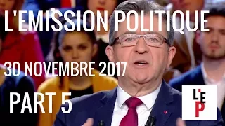 L'Emission politique avec Jean-Luc Mélenchon – part 5 - le 30 novembre 2017 (France 2)